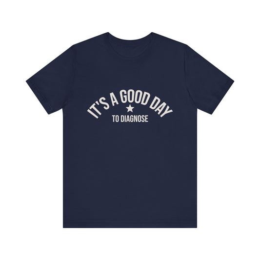 It's a Good Day to Diagnose Tee unique healthcare worker shirt