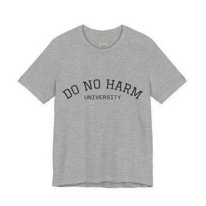 Do No Harm University Tee Shirt