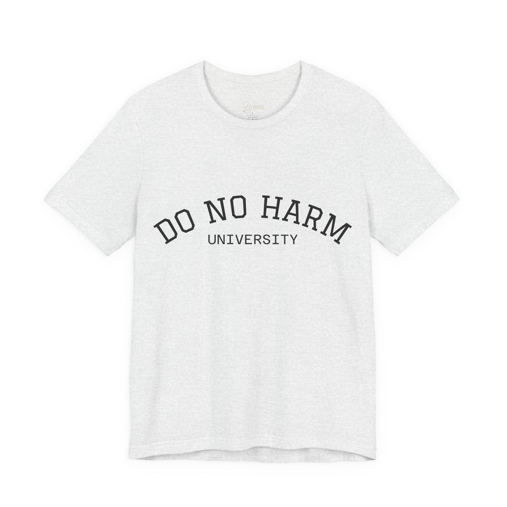 Do No Harm University Tee Shirt