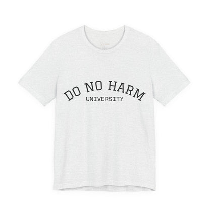 Do No Harm University Tee Shirt