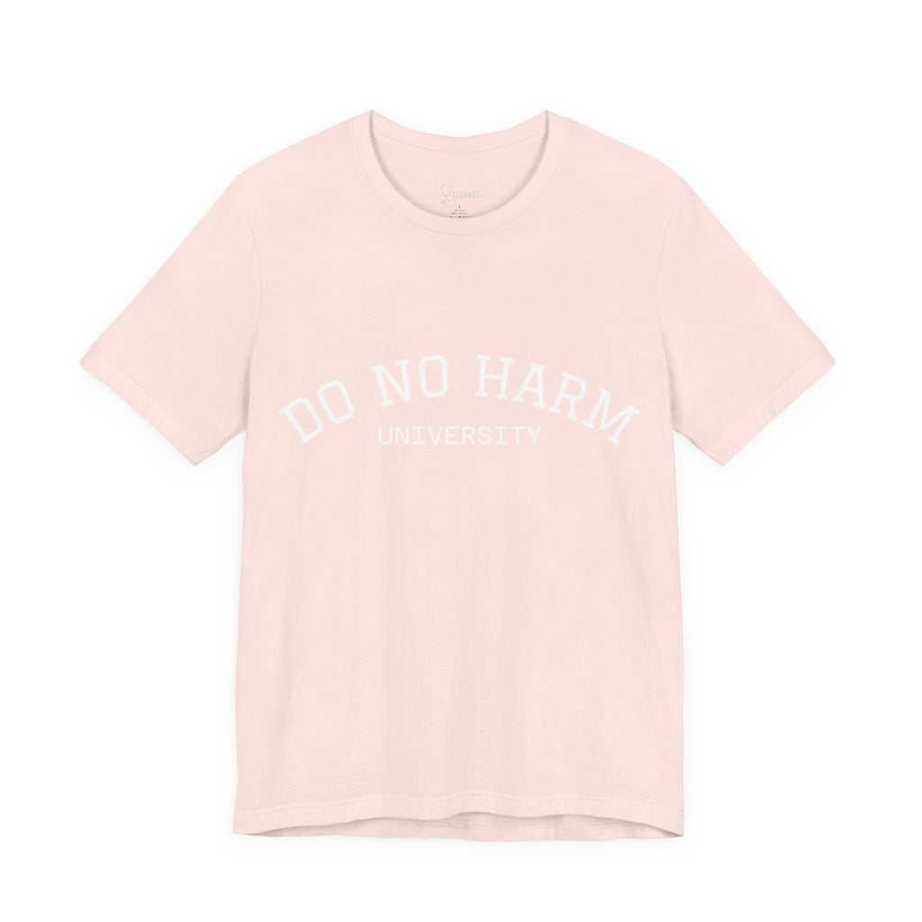 Do No Harm University Tee Shirt