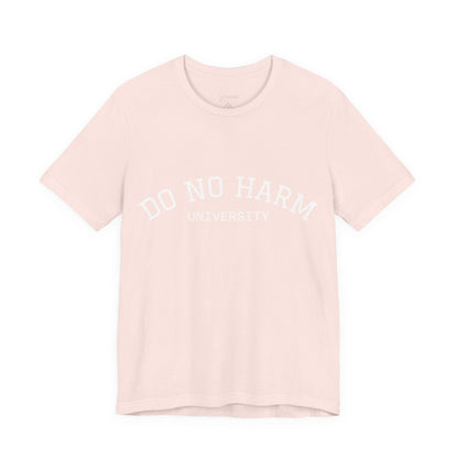 Do No Harm University Tee Shirt
