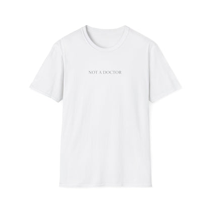 Not a Doctor T-Shirt