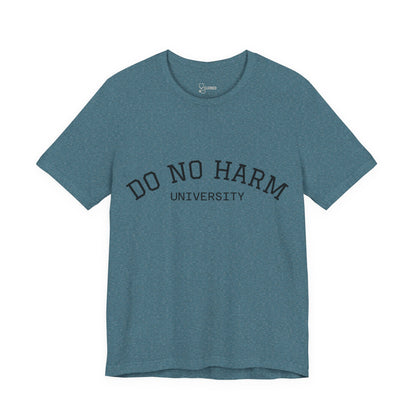 Do No Harm University Tee Shirt