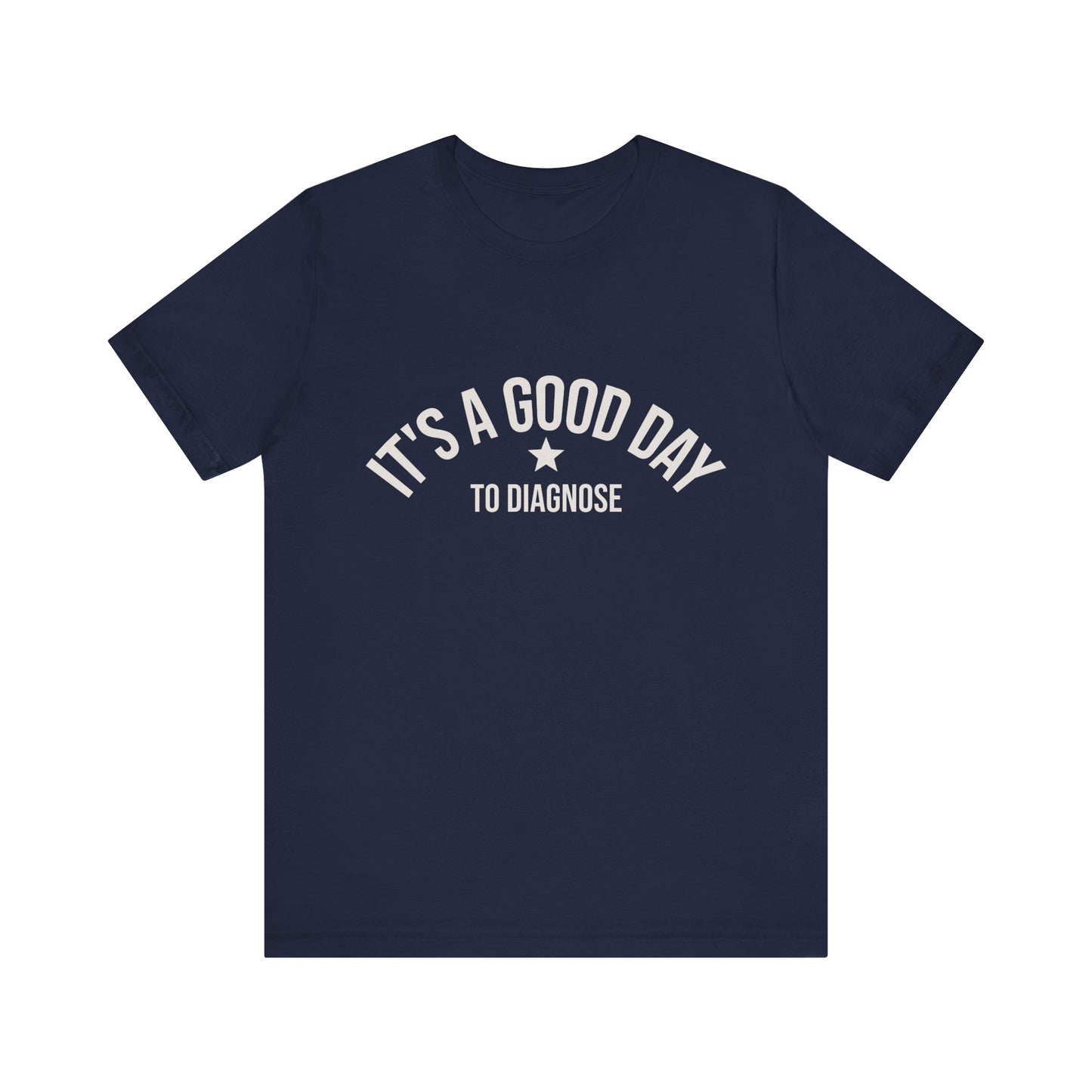 It's a Good Day to Diagnose Tee unique healthcare worker shirt
