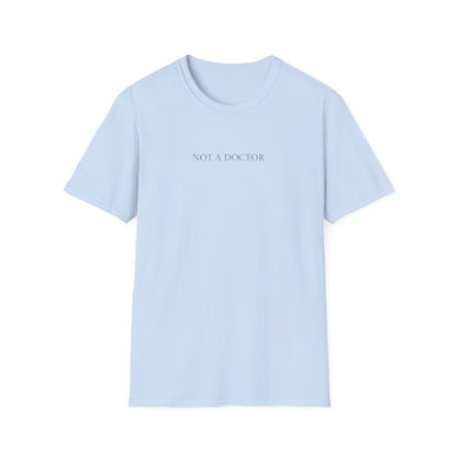 Not a Doctor T-Shirt