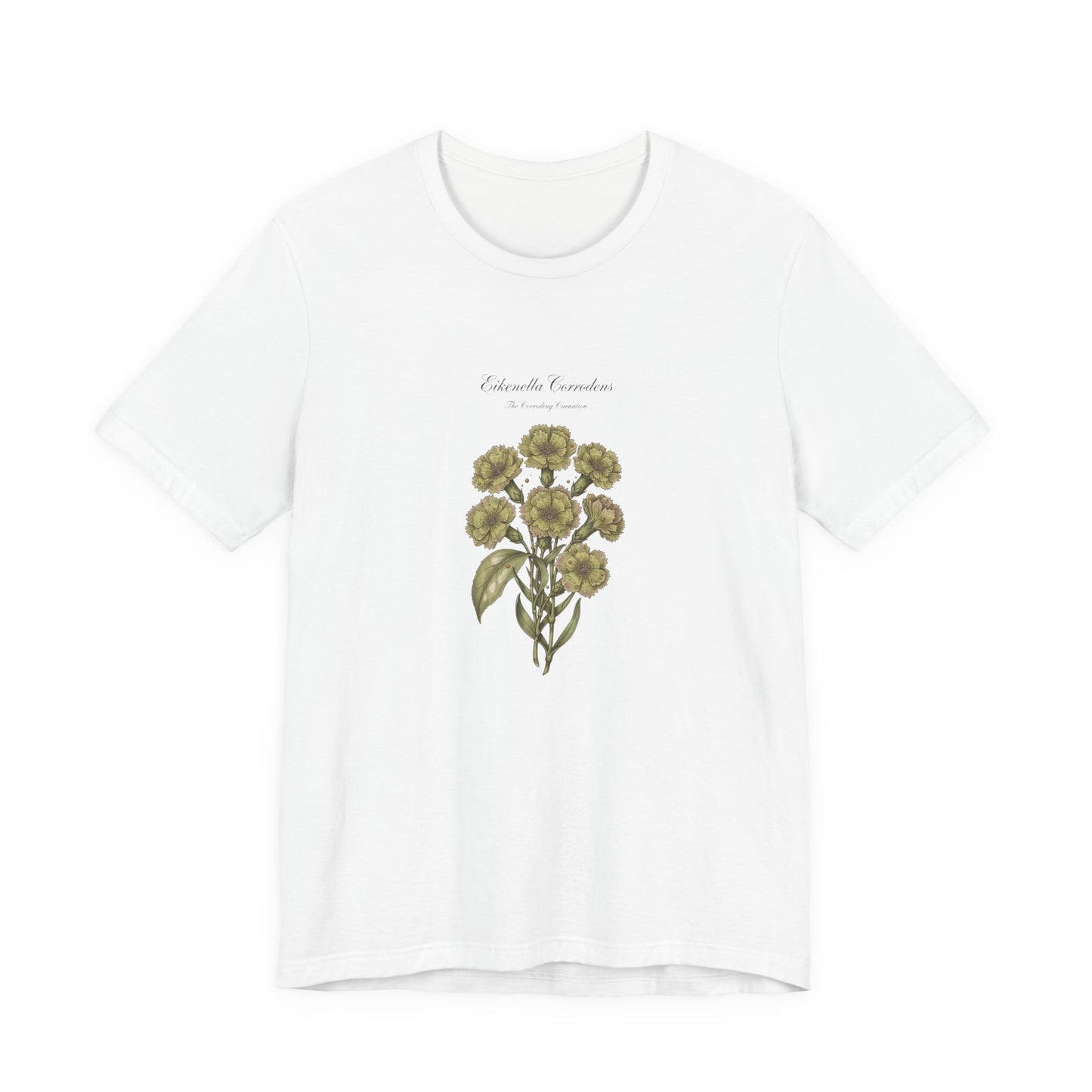 Eikenella Corrodens The corroding carnation Tee