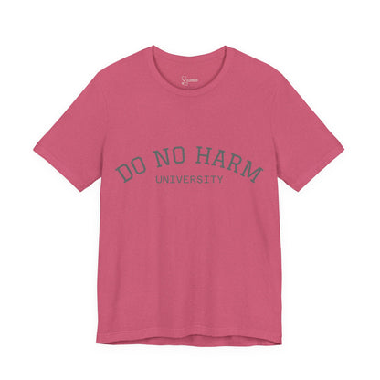 Do No Harm University Tee Shirt