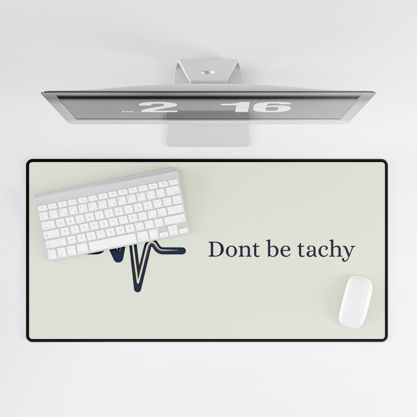 "Don't Be Tachy"  Mouse Pad