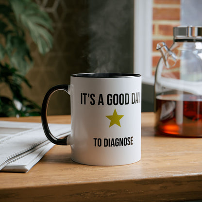 Its A Good Day To Diagnose Mug Art of Medicine apparel 12
