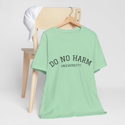 Do No Harm University Tee Shirt