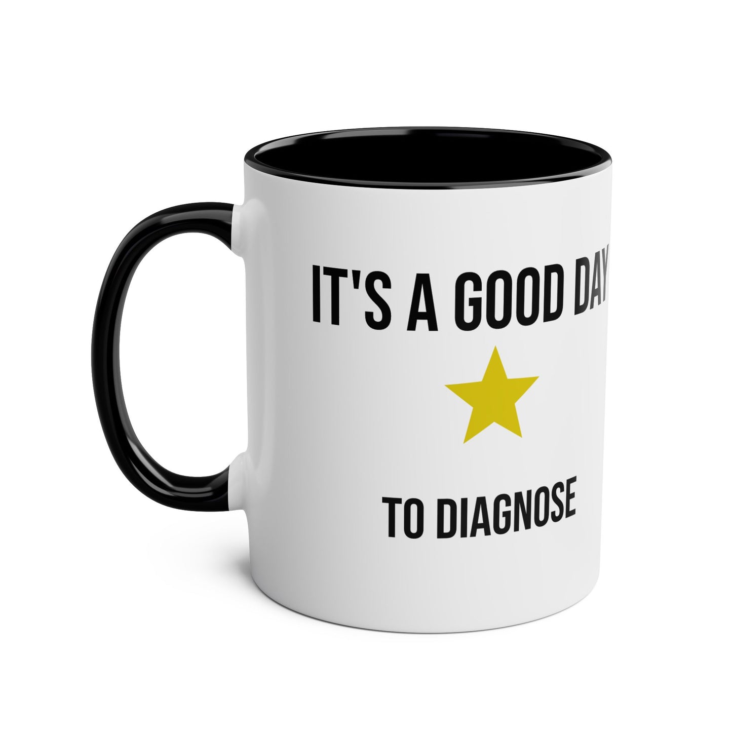Its A Good Day To Diagnose Doctor Coffee Mug handle view