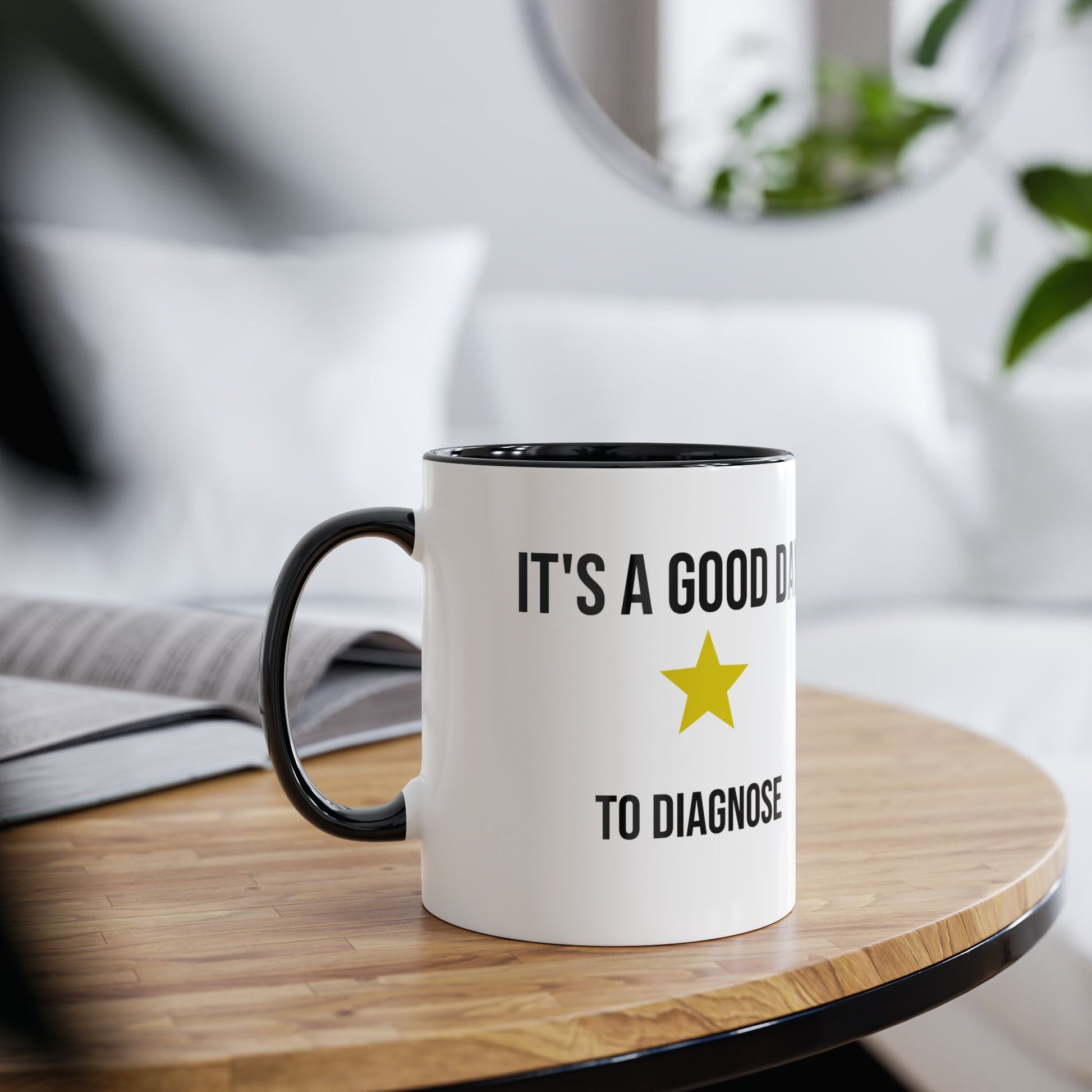 Its A Good Day To Diagnose Mug Art of Medicine apparel 13