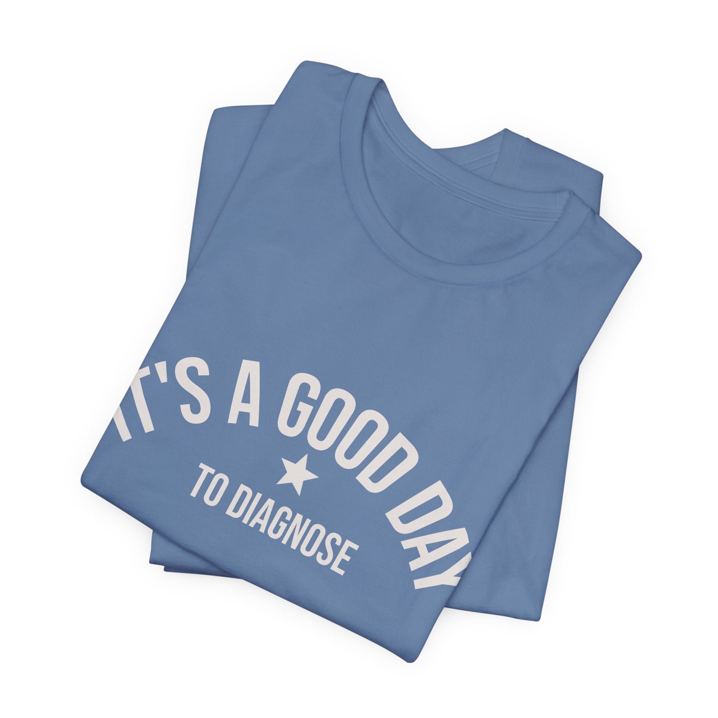 It's a Good Day to Diagnose Tee medical professional career shirt