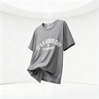 It's a Good Day to Handover Tee medical humor shirt