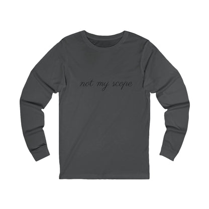 Not My Scope" Long Sleeve Tee  Clerked Cotton Shirt
