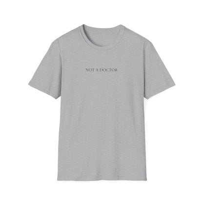 Not a Doctor T-Shirt